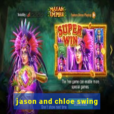 jason and chloe swing